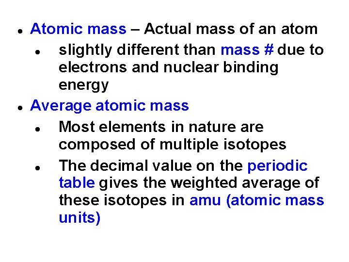 Atomic mass – Actual mass of an atom slightly different than mass # Atomic mass – Actual mass of an atom slightly different than mass #