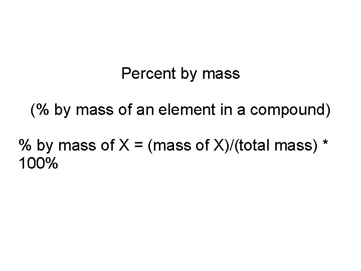 Percent by mass (% by mass of an element in a compound) % by Percent by mass (% by mass of an element in a compound) % by