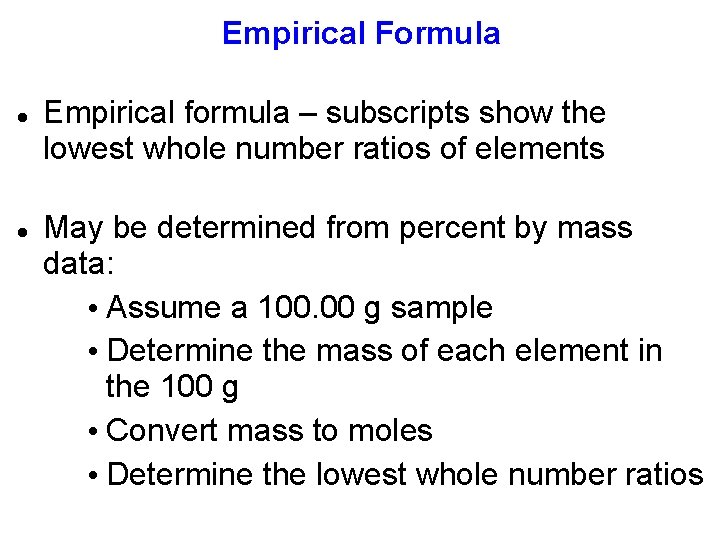 Empirical Formula Empirical formula – subscripts show the lowest whole number ratios of elements Empirical Formula Empirical formula – subscripts show the lowest whole number ratios of elements